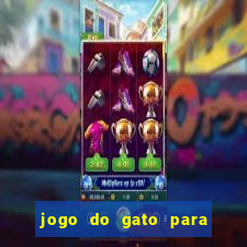 jogo do gato para ganhar dinheiro